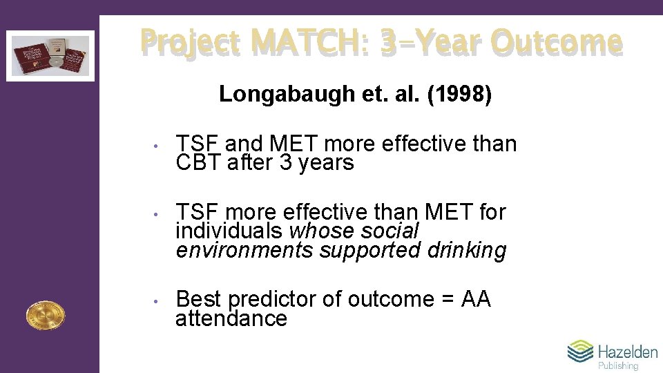 Project MATCH: 3 -Year Outcome Longabaugh et. al. (1998) • TSF and MET more