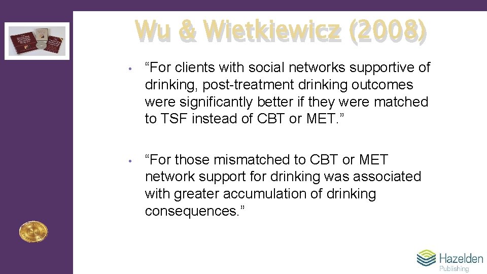 Wu & Wietkiewicz (2008) • “For clients with social networks supportive of drinking, post-treatment