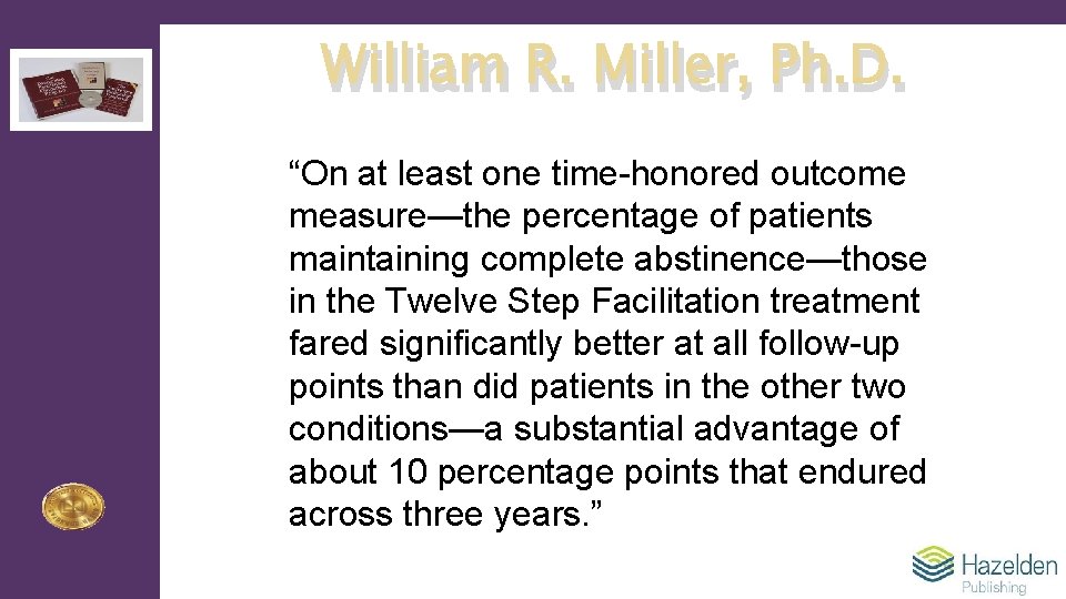 William R. Miller, Ph. D. “On at least one time-honored outcome measure—the percentage of