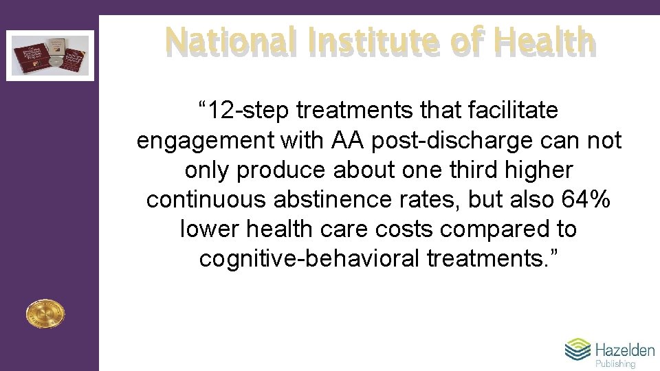 National Institute of Health “ 12 -step treatments that facilitate engagement with AA post-discharge