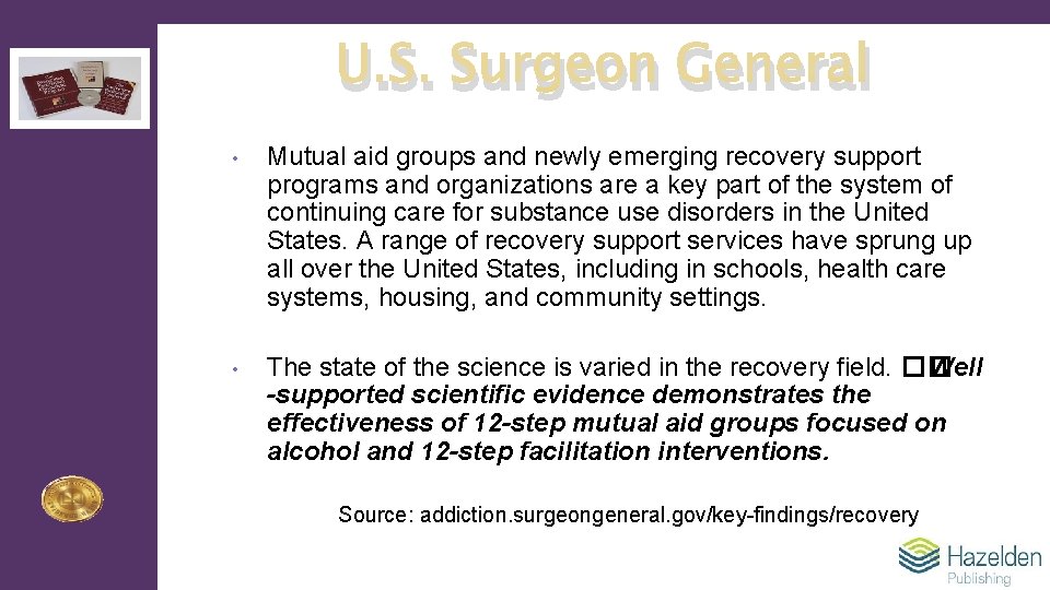 U. S. Surgeon General • Mutual aid groups and newly emerging recovery support programs