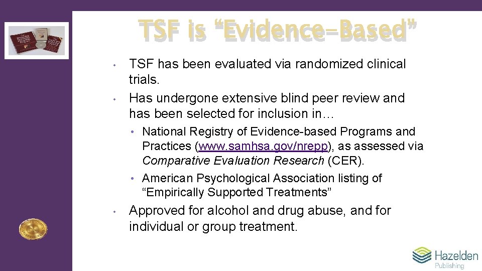 TSF is “Evidence-Based” • • TSF has been evaluated via randomized clinical trials. Has