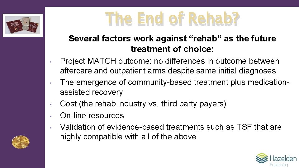 The End of Rehab? Several factors work against “rehab” as the future treatment of