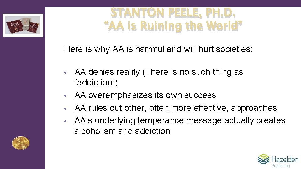 STANTON PEELE, PH. D. “AA is Ruining the World” Here is why AA is