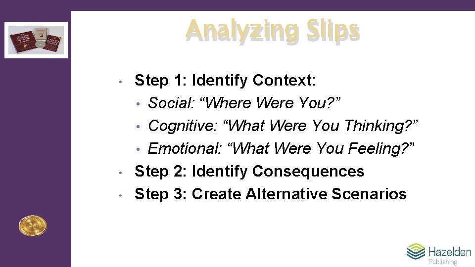 Analyzing Slips • • • Step 1: Identify Context: • Social: “Where Were You?