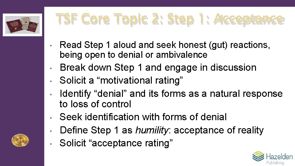 TSF Core Topic 2: Step 1: Acceptance • Read Step 1 aloud and seek