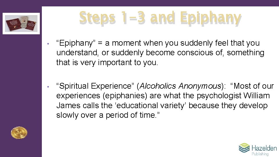 Steps 1 -3 and Epiphany • “Epiphany” = a moment when you suddenly feel
