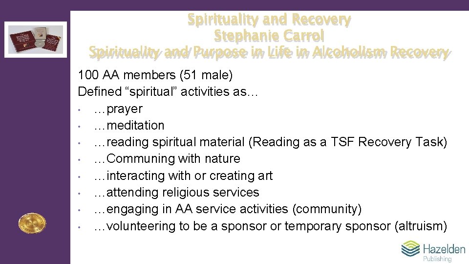 Spirituality and Recovery Stephanie Carrol Spirituality and Purpose in Life in Alcoholism Recovery 100