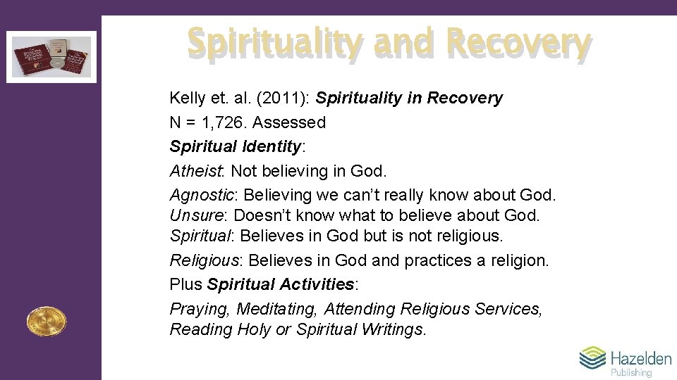 Spirituality and Recovery Kelly et. al. (2011): Spirituality in Recovery N = 1, 726.