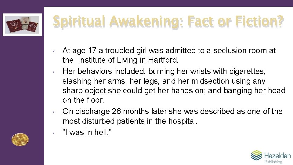 Spiritual Awakening: Fact or Fiction? • • At age 17 a troubled girl was