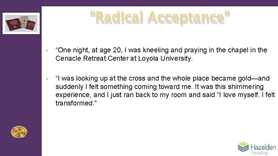 “Radical Acceptance” • “One night, at age 20, I was kneeling and praying in
