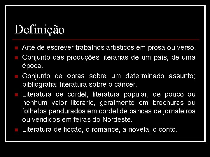 Definição n n n Arte de escrever trabalhos artísticos em prosa ou verso. Conjunto Definição n n n Arte de escrever trabalhos artísticos em prosa ou verso. Conjunto