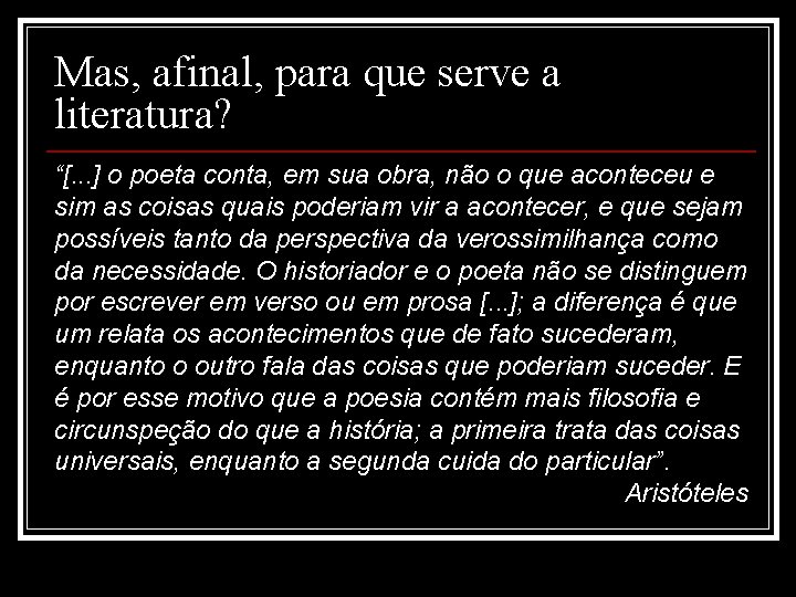 Mas, afinal, para que serve a literatura? “[. . . ] o poeta conta,