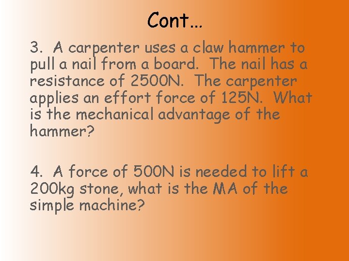 Cont… 3. A carpenter uses a claw hammer to pull a nail from a