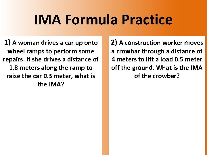 IMA Formula Practice 1) A woman drives a car up onto wheel ramps to