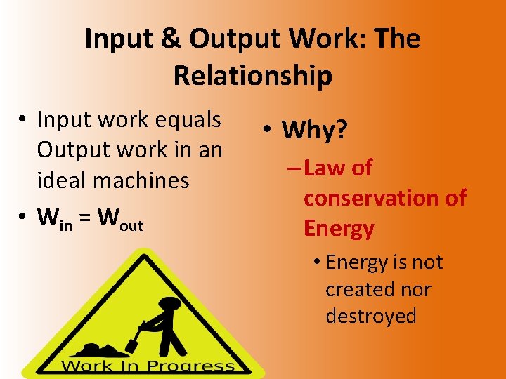 Input & Output Work: The Relationship • Input work equals Output work in an