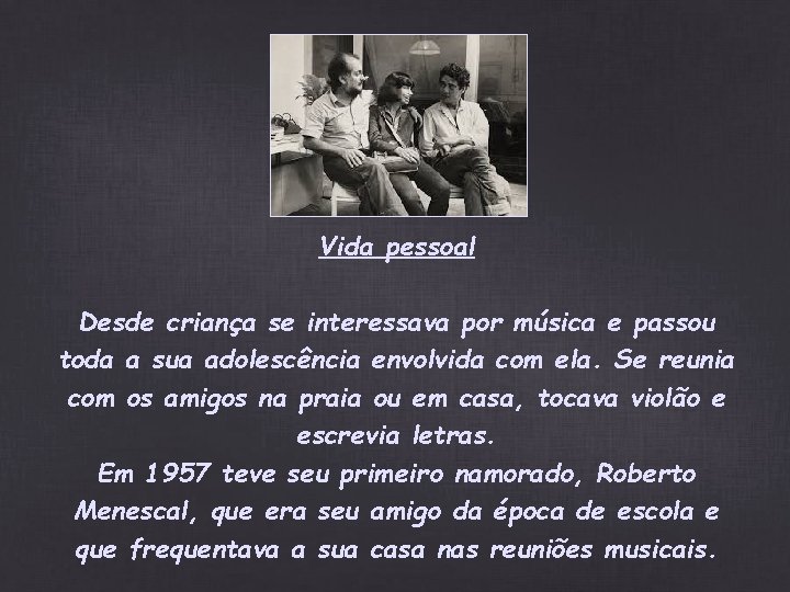 Vida pessoal Desde criança se interessava por música e passou toda a sua adolescência Vida pessoal Desde criança se interessava por música e passou toda a sua adolescência