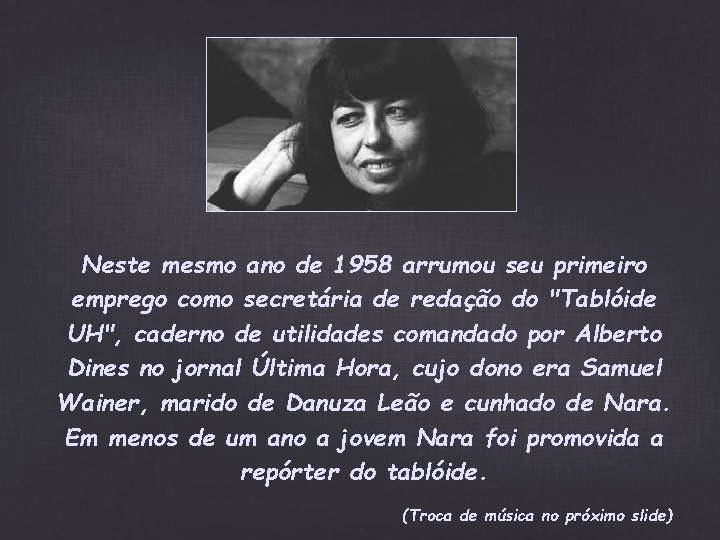 Neste mesmo ano de 1958 arrumou seu primeiro emprego como secretária de redação do Neste mesmo ano de 1958 arrumou seu primeiro emprego como secretária de redação do