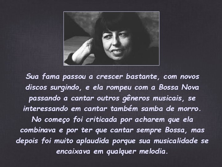 Sua fama passou a crescer bastante, com novos discos surgindo, e ela rompeu com Sua fama passou a crescer bastante, com novos discos surgindo, e ela rompeu com