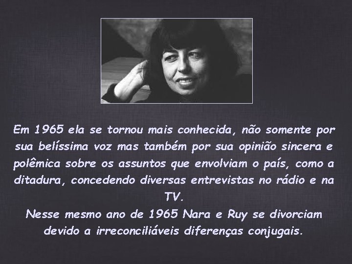 Em 1965 ela se tornou mais conhecida, não somente por sua belíssima voz mas Em 1965 ela se tornou mais conhecida, não somente por sua belíssima voz mas