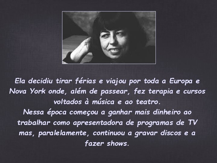 Ela decidiu tirar férias e viajou por toda a Europa e Nova York onde, Ela decidiu tirar férias e viajou por toda a Europa e Nova York onde,