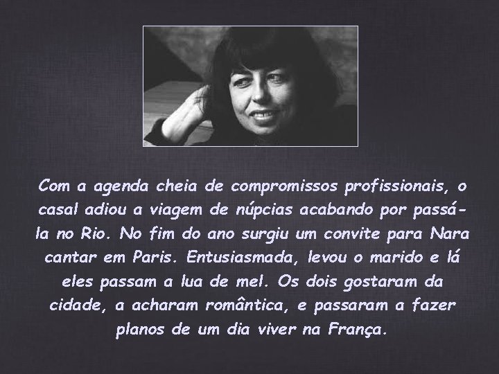 Com a agenda cheia de compromissos profissionais, o casal adiou a viagem de núpcias Com a agenda cheia de compromissos profissionais, o casal adiou a viagem de núpcias