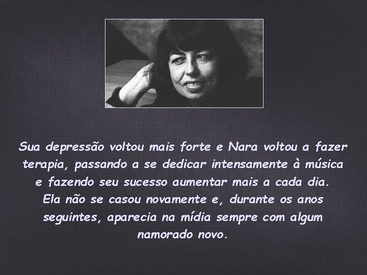 Sua depressão voltou mais forte e Nara voltou a fazer terapia, passando a se Sua depressão voltou mais forte e Nara voltou a fazer terapia, passando a se