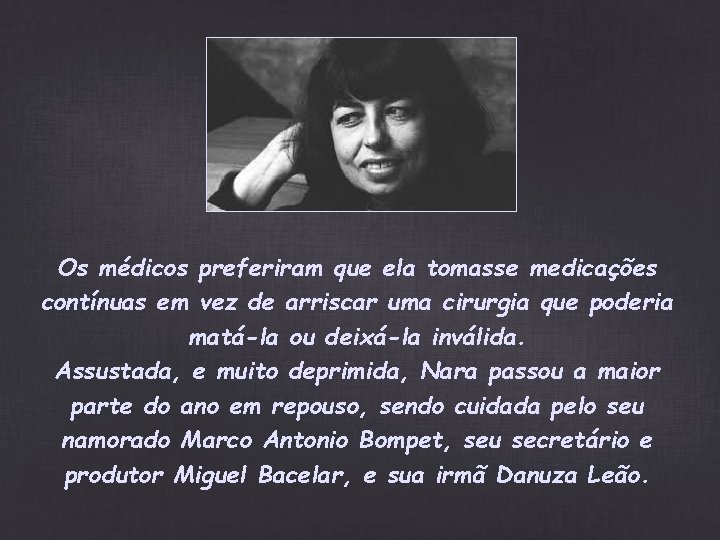 Os médicos preferiram que ela tomasse medicações contínuas em vez de arriscar uma cirurgia Os médicos preferiram que ela tomasse medicações contínuas em vez de arriscar uma cirurgia