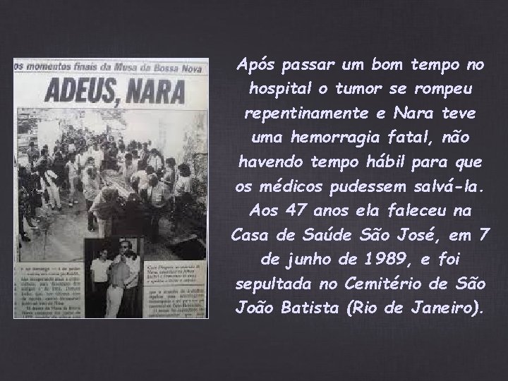 Após passar um bom tempo no hospital o tumor se rompeu repentinamente e Nara Após passar um bom tempo no hospital o tumor se rompeu repentinamente e Nara