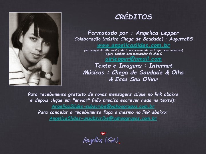 CRÉDITOS Formatado por : Angelica Lepper Colaboração (música Chega de Saudade) : Augusta. BS CRÉDITOS Formatado por : Angelica Lepper Colaboração (música Chega de Saudade) : Augusta. BS