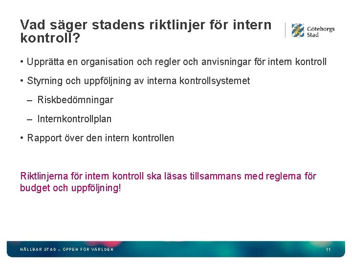 Vad säger stadens riktlinjer för intern kontroll? • Upprätta en organisation och regler och