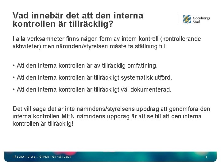 Vad innebär det att den interna kontrollen är tillräcklig? I alla verksamheter finns någon