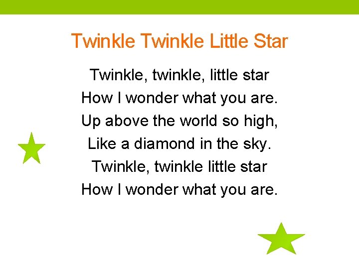 Twinkle Little Star Twinkle, twinkle, little star How I wonder what you are. Up