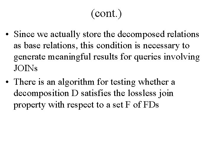 (cont. ) • Since we actually store the decomposed relations as base relations, this