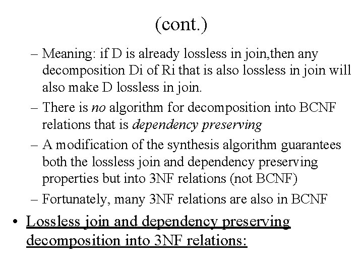 (cont. ) – Meaning: if D is already lossless in join, then any decomposition