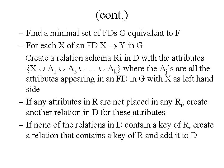(cont. ) – Find a minimal set of FDs G equivalent to F –