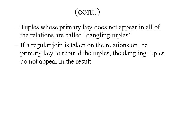 (cont. ) – Tuples whose primary key does not appear in all of the