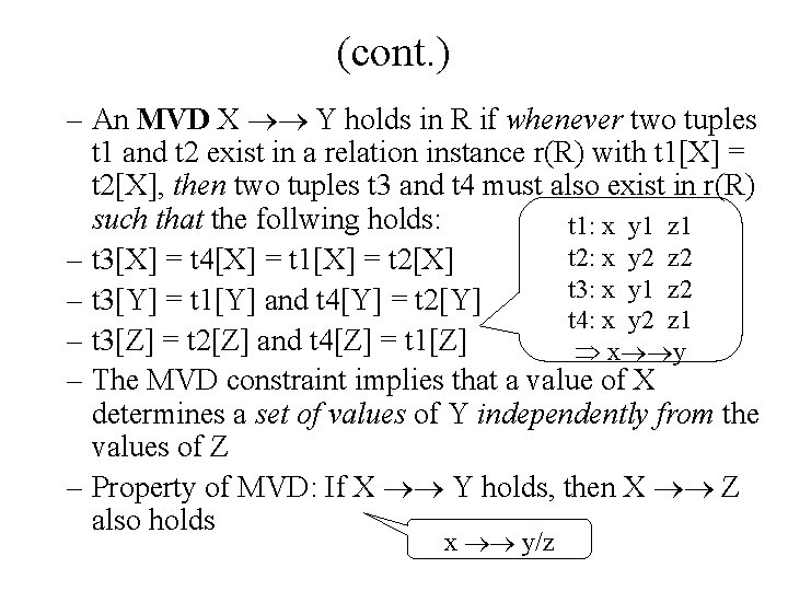 (cont. ) – An MVD X Y holds in R if whenever two tuples