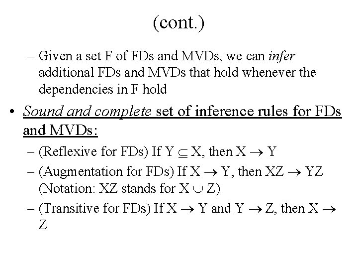 (cont. ) – Given a set F of FDs and MVDs, we can infer