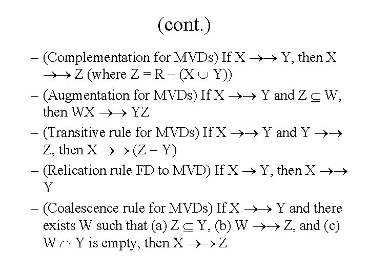 (cont. ) – (Complementation for MVDs) If X Y, then X Z (where Z