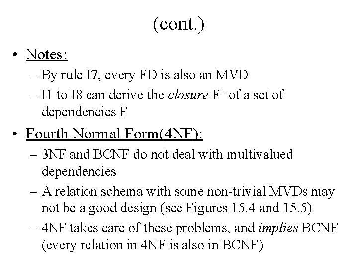 (cont. ) • Notes: – By rule I 7, every FD is also an