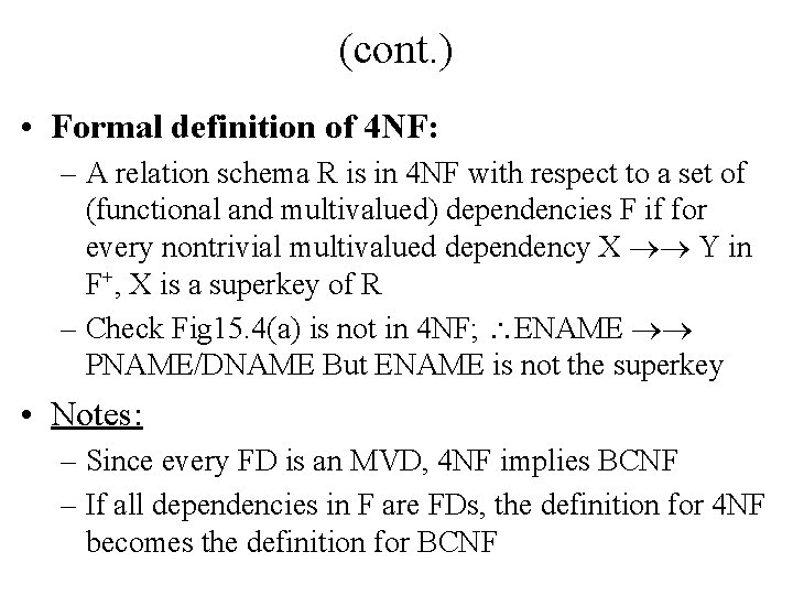 (cont. ) • Formal definition of 4 NF: – A relation schema R is