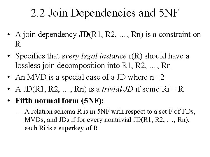 2. 2 Join Dependencies and 5 NF • A join dependency JD(R 1, R