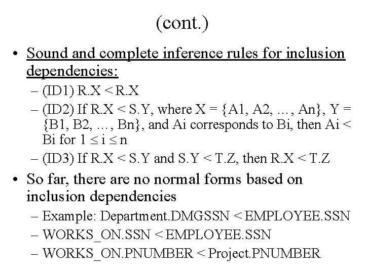 (cont. ) • Sound and complete inference rules for inclusion dependencies: – (ID 1)