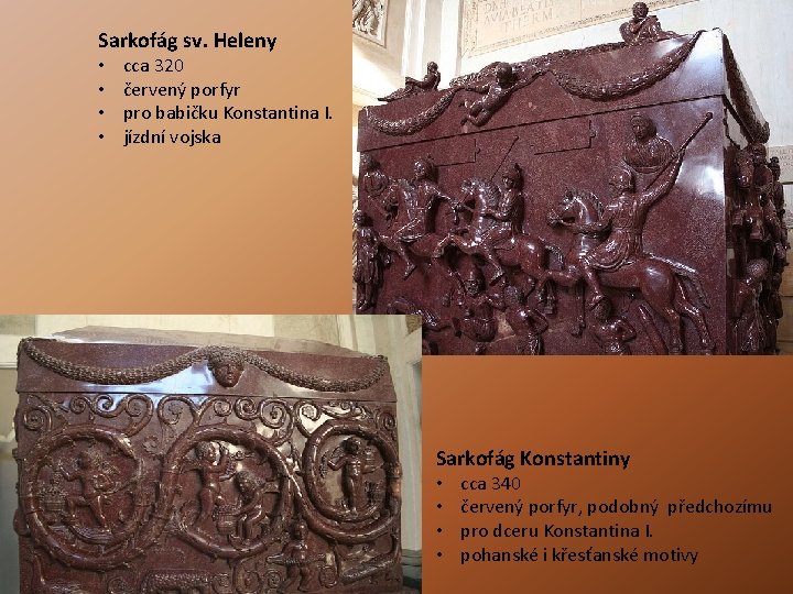 Sarkofág sv. Heleny • • cca 320 červený porfyr pro babičku Konstantina I. jízdní Sarkofág sv. Heleny • • cca 320 červený porfyr pro babičku Konstantina I. jízdní