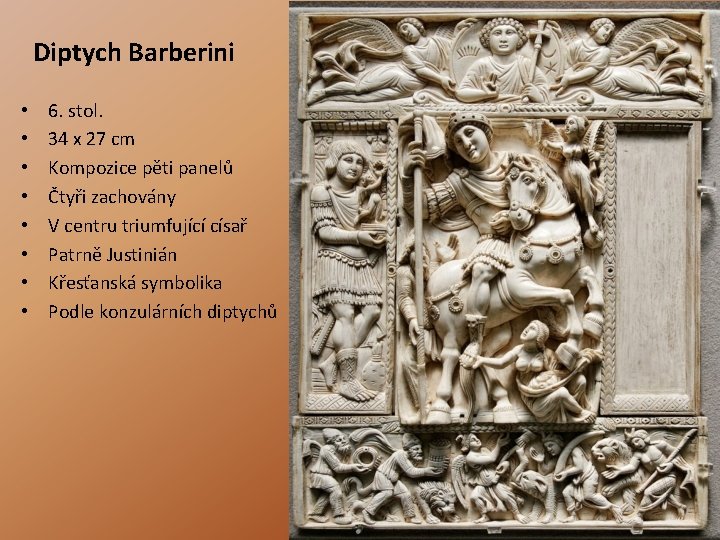 Diptych Barberini • • 6. stol. 34 x 27 cm Kompozice pěti panelů Čtyři Diptych Barberini • • 6. stol. 34 x 27 cm Kompozice pěti panelů Čtyři