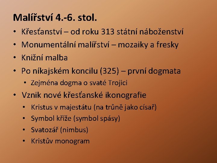 Malířství 4. -6. stol. • • Křesťanství – od roku 313 státní náboženství Monumentální Malířství 4. -6. stol. • • Křesťanství – od roku 313 státní náboženství Monumentální