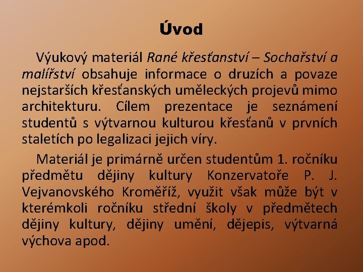 Úvod Výukový materiál Rané křesťanství – Sochařství a malířství obsahuje informace o druzích a Úvod Výukový materiál Rané křesťanství – Sochařství a malířství obsahuje informace o druzích a