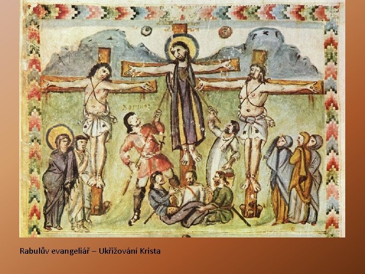 Rabulův evangeliář – Ukřižování Krista Rabulův evangeliář – Ukřižování Krista