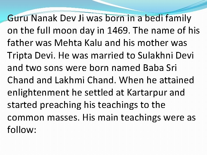 Guru Nanak Dev Ji was born in a bedi family on the full moon